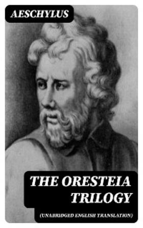Aeschylus / DigiCat |  The Oresteia Trilogy (Unabridged English Translation) | eBook | Sack Fachmedien