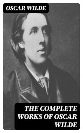 Wilde | The Complete Works of Oscar Wilde | E-Book | www.sack.de