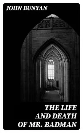 Bunyan |  The Life and Death of Mr. Badman | eBook | Sack Fachmedien