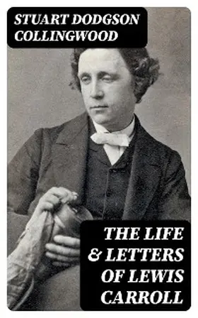 Collingwood |  The Life & Letters of Lewis Carroll | eBook | Sack Fachmedien