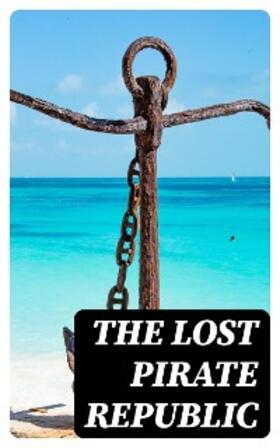 Defoe / Ellms / Johnson |  The Lost Pirate Republic | eBook | Sack Fachmedien
