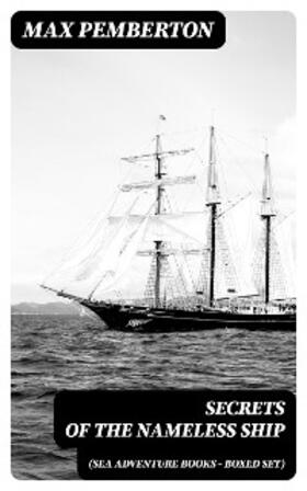 Pemberton | Secrets of the Nameless Ship (Sea Adventure Books - Boxed Set) | E-Book | sack.de
