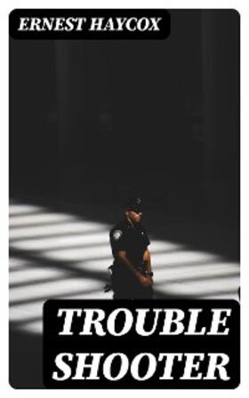 Haycox |  Trouble Shooter | eBook | Sack Fachmedien
