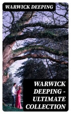 Deeping |  Warwick Deeping - Ultimate Collection | eBook | Sack Fachmedien