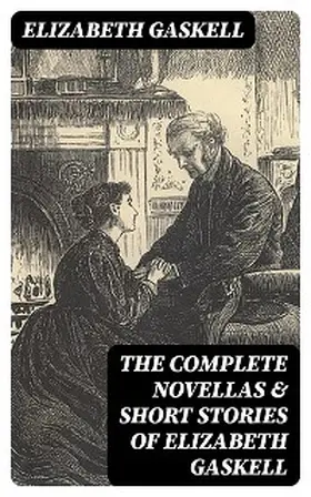 Gaskell |  The Complete Novellas & Short Stories of Elizabeth Gaskell | eBook | Sack Fachmedien