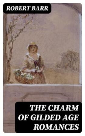 Barr |  The Charm of Gilded Age Romances | eBook | Sack Fachmedien