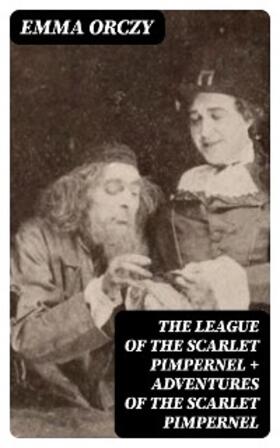 Orczy |  The League of the Scarlet Pimpernel + Adventures of the Scarlet Pimpernel | eBook | Sack Fachmedien