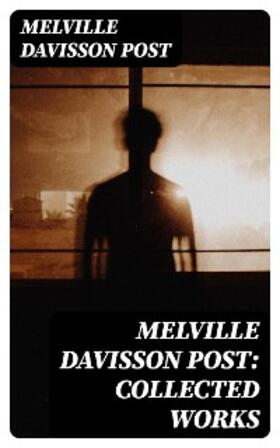 Post |  Melville Davisson Post: Collected Works | eBook | Sack Fachmedien