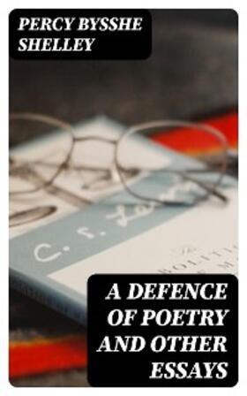 Shelley |  A Defence of Poetry and Other Essays | eBook | Sack Fachmedien