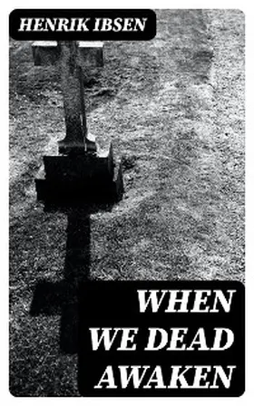 Ibsen | When We Dead Awaken | E-Book | sack.de