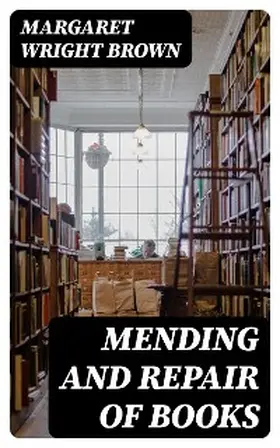 Brown |  Mending and Repair of Books | eBook | Sack Fachmedien