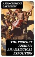 Gaebelein |  The Prophet Ezekiel: An Analytical Exposition | eBook | Sack Fachmedien