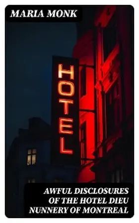Monk |  Awful Disclosures of the Hotel Dieu Nunnery of Montreal | eBook | Sack Fachmedien
