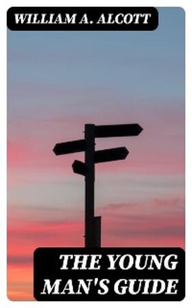 Alcott |  The Young Man's Guide | eBook | Sack Fachmedien