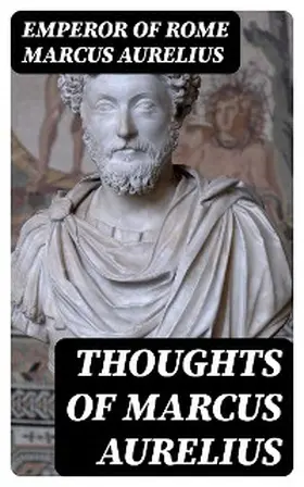 Marcus Aurelius |  Thoughts of Marcus Aurelius | eBook | Sack Fachmedien