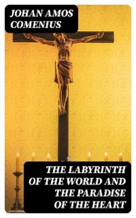 Comenius |  The Labyrinth of the World and the Paradise of the Heart | eBook | Sack Fachmedien