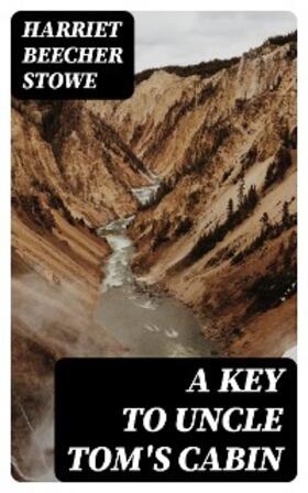 Stowe |  A Key to Uncle Tom's Cabin | eBook | Sack Fachmedien
