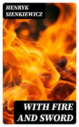 Sienkiewicz |  With Fire and Sword | eBook | Sack Fachmedien