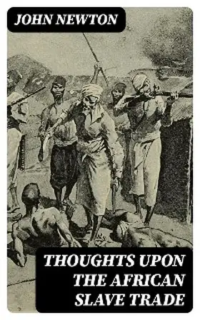 Newton |  Thoughts upon the African Slave Trade (Annotated) | eBook | Sack Fachmedien