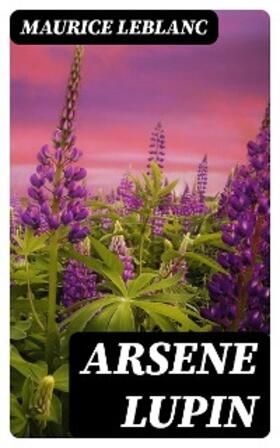 Leblanc |  Arsene Lupin | eBook | Sack Fachmedien