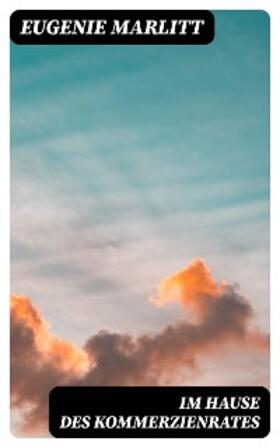 Marlitt |  Im Hause des Kommerzienrates | eBook | Sack Fachmedien