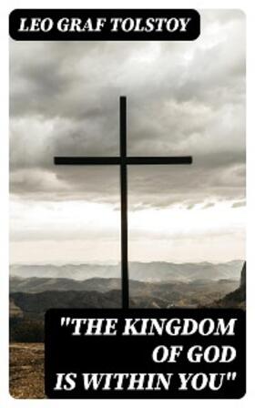 Tolstoy |  "The Kingdom of God Is Within You" | eBook | Sack Fachmedien