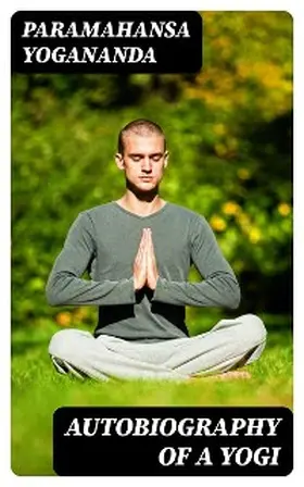 Yogananda |  Autobiography of a Yogi | eBook | Sack Fachmedien