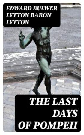 Lytton |  The Last Days of Pompeii | eBook | Sack Fachmedien