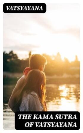 Vatsyayana / DigiCat |  The Kama Sutra of Vatsyayana | eBook | Sack Fachmedien