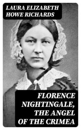 Richards |  Florence Nightingale, the Angel of the Crimea | eBook | Sack Fachmedien