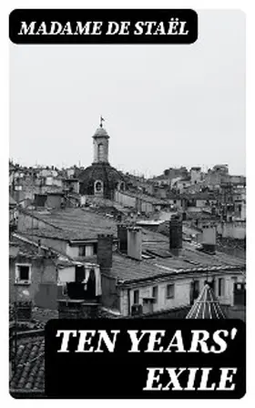 Staël / Staël-Holstein |  Ten Years' Exile | eBook | Sack Fachmedien