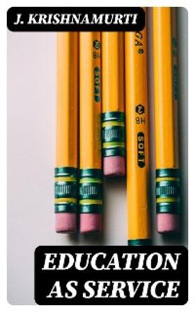 Krishnamurti |  Education as Service | eBook | Sack Fachmedien