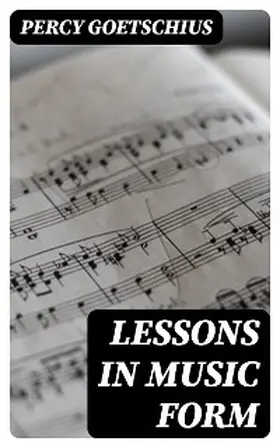Goetschius |  Lessons in Music Form | eBook | Sack Fachmedien