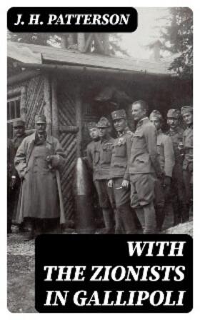 Patterson |  With the Zionists in Gallipoli | eBook | Sack Fachmedien