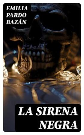 Pardo Bazán |  La Sirena Negra | eBook | Sack Fachmedien