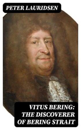Lauridsen |  Vitus Bering: the Discoverer of Bering Strait | eBook | Sack Fachmedien