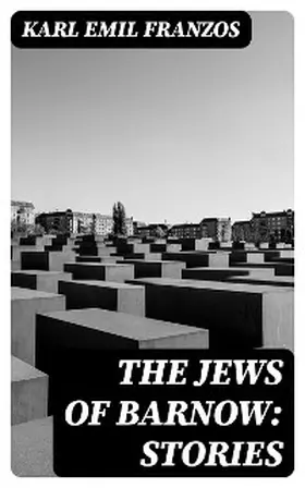 Franzos |  The Jews of Barnow: Stories | eBook | Sack Fachmedien