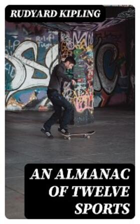 Kipling |  An Almanac of Twelve Sports | eBook | Sack Fachmedien
