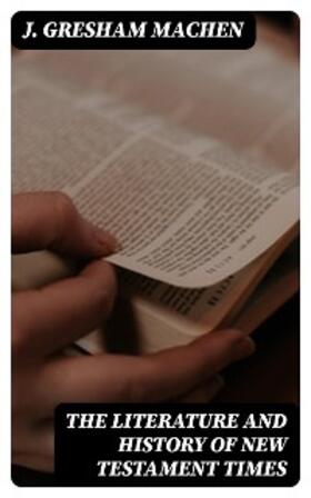 Machen |  The Literature and History of New Testament Times | eBook | Sack Fachmedien