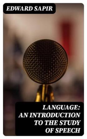 Sapir |  Language: An Introduction to the Study of Speech | eBook | Sack Fachmedien