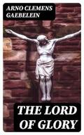 Gaebelein |  The Lord of Glory | eBook | Sack Fachmedien