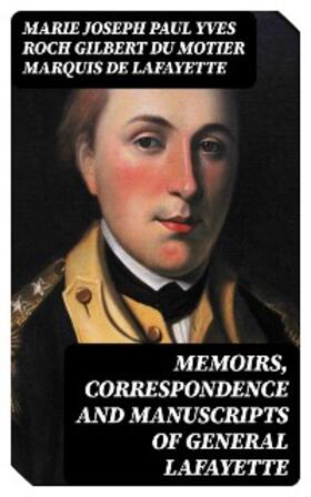 DigiCat |  Memoirs, Correspondence and Manuscripts of General Lafayette | eBook | Sack Fachmedien