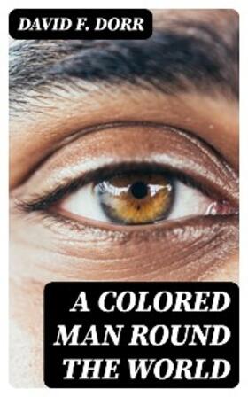 Dorr |  A Colored Man Round the World | eBook | Sack Fachmedien