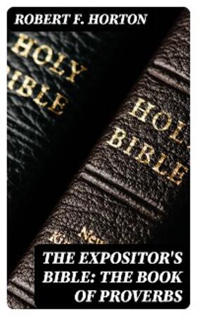 Horton / Nicoll |  The Expositor's Bible: The Book of Proverbs | eBook | Sack Fachmedien