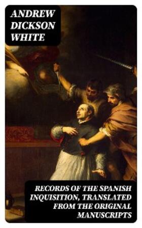 White |  Records of the Spanish Inquisition, Translated from the Original Manuscripts | eBook | Sack Fachmedien