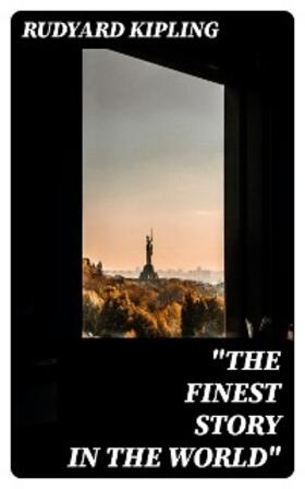 Kipling |  "The Finest Story in the World" | eBook | Sack Fachmedien