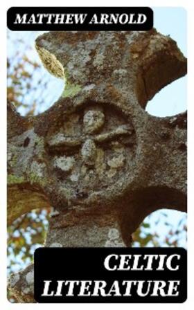 Arnold |  Celtic Literature | eBook | Sack Fachmedien