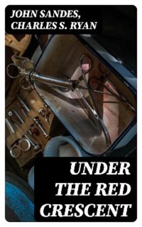 Sandes / Ryan |  Under the Red Crescent | eBook | Sack Fachmedien