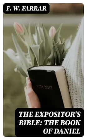 Farrar |  The Expositor's Bible: The Book of Daniel | eBook | Sack Fachmedien