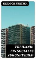 Hertzka |  Freiland: Ein sociales Zukunftsbild | eBook | Sack Fachmedien
